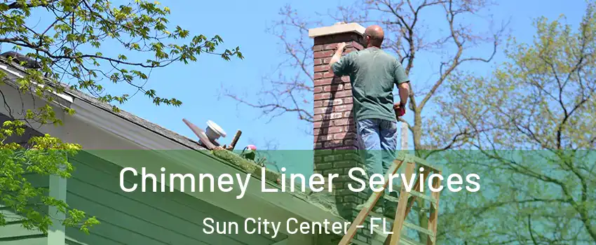  Chimney Liner Services Sun City Center - FL