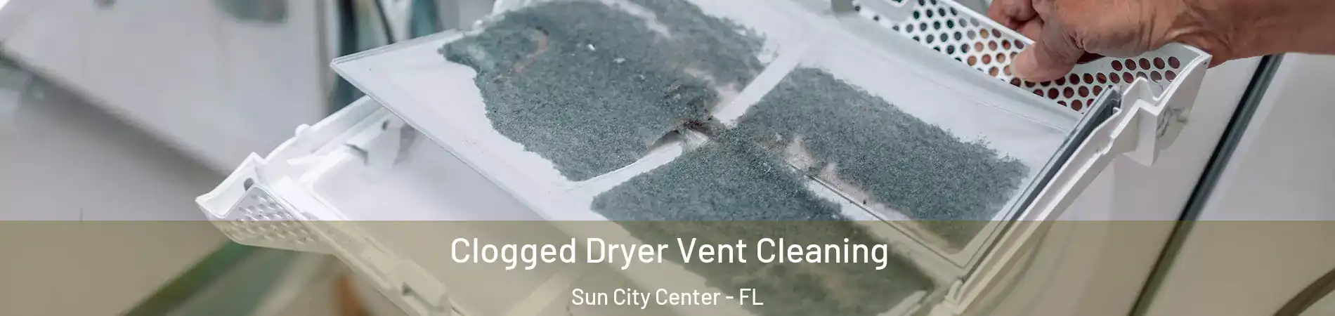  Clogged Dryer Vent Cleaning Sun City Center - FL