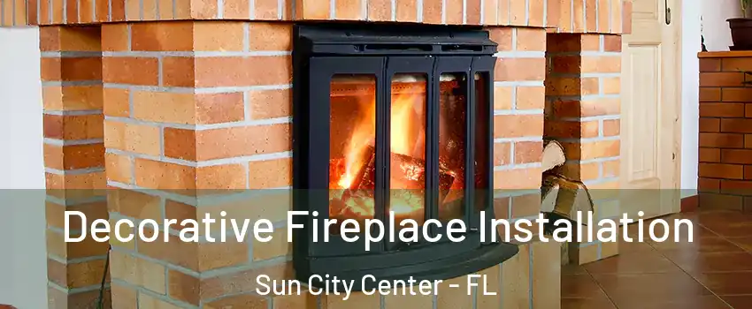  Decorative Fireplace Installation Sun City Center - FL
