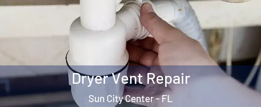  Dryer Vent Repair Sun City Center - FL