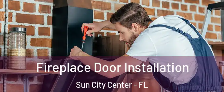  Fireplace Door Installation Sun City Center - FL