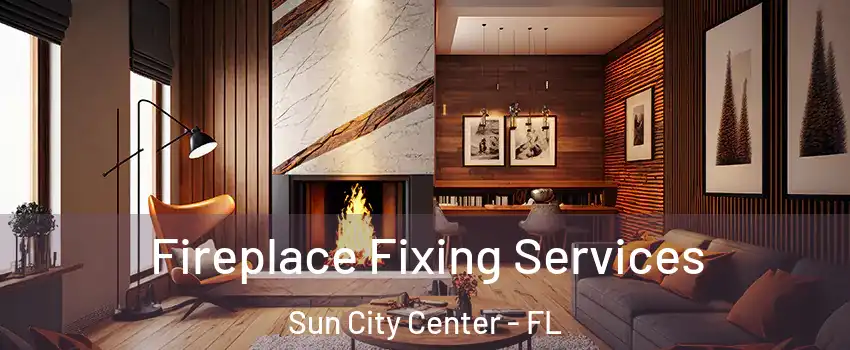  Fireplace Fixing Services Sun City Center - FL