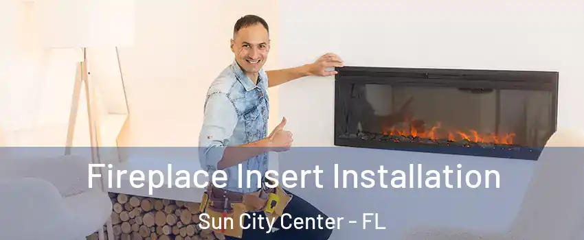  Fireplace Insert Installation Sun City Center - FL