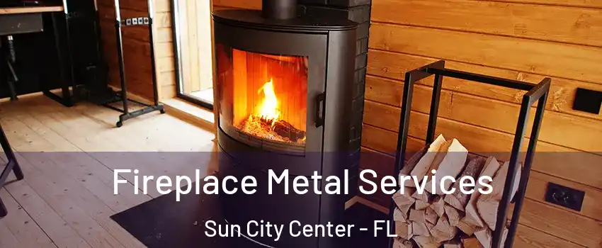  Fireplace Metal Services Sun City Center - FL