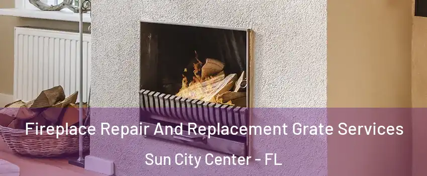  Fireplace Repair And Replacement Grate Services Sun City Center - FL