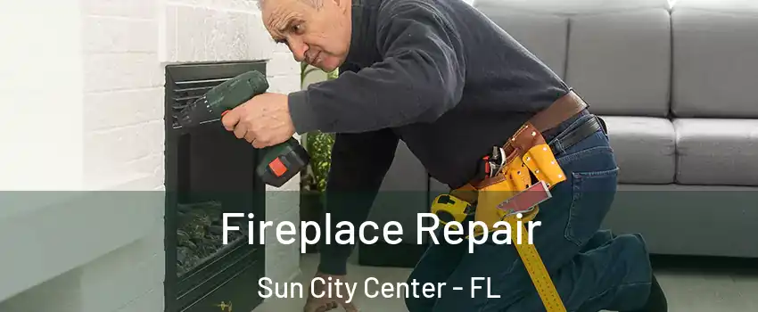  Fireplace Repair Sun City Center - FL