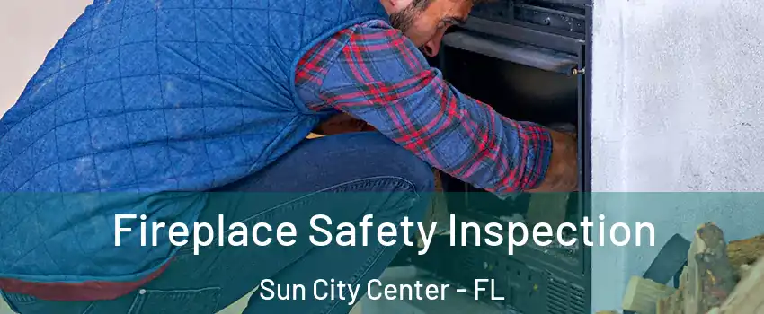  Fireplace Safety Inspection Sun City Center - FL