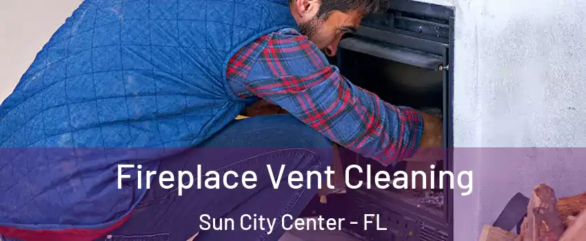  Fireplace Vent Cleaning Sun City Center - FL