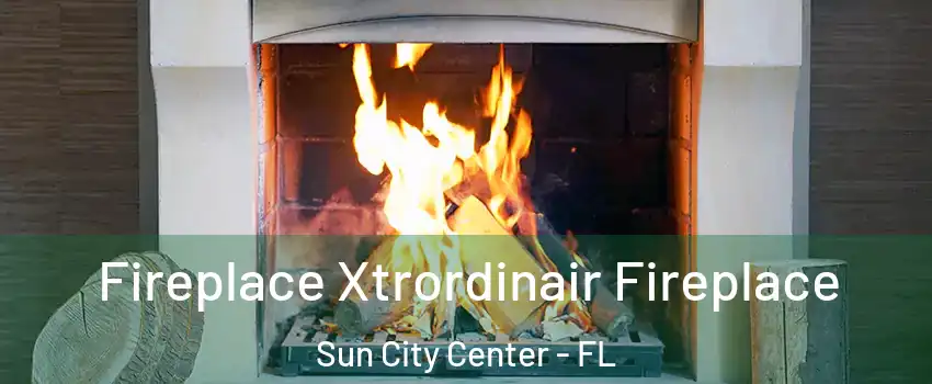  Fireplace Xtrordinair Fireplace Sun City Center - FL