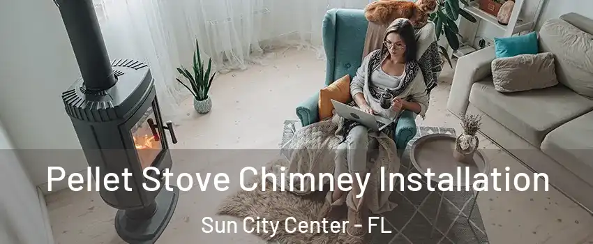  Pellet Stove Chimney Installation Sun City Center - FL